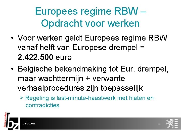 Europees regime RBW – Opdracht voor werken • Voor werken geldt Europees regime RBW