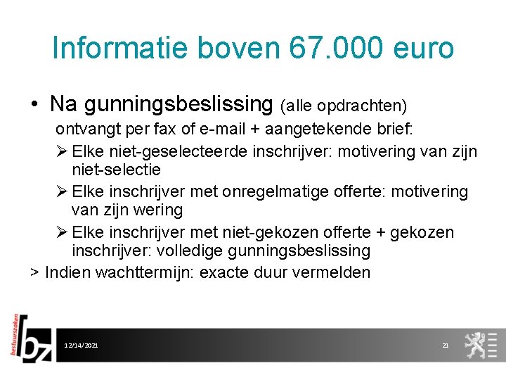 Informatie boven 67. 000 euro • Na gunningsbeslissing (alle opdrachten) ontvangt per fax of