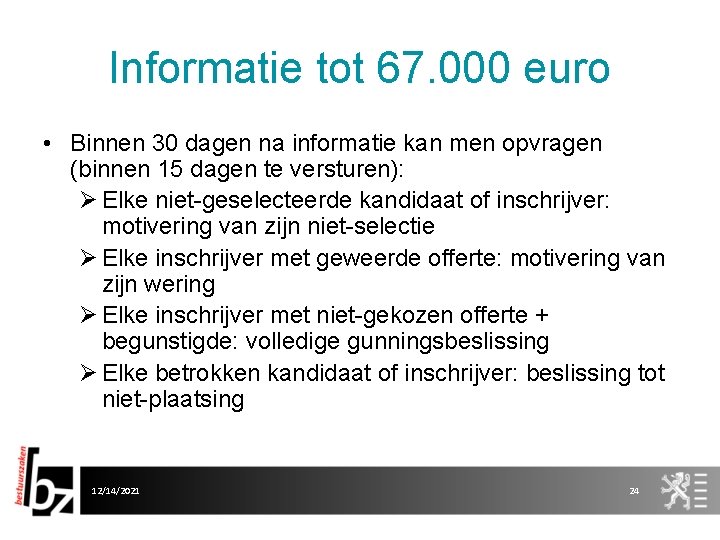 Informatie tot 67. 000 euro • Binnen 30 dagen na informatie kan men opvragen