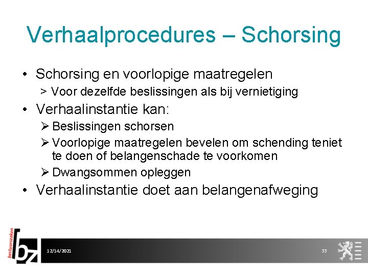 Verhaalprocedures – Schorsing • Schorsing en voorlopige maatregelen > Voor dezelfde beslissingen als bij