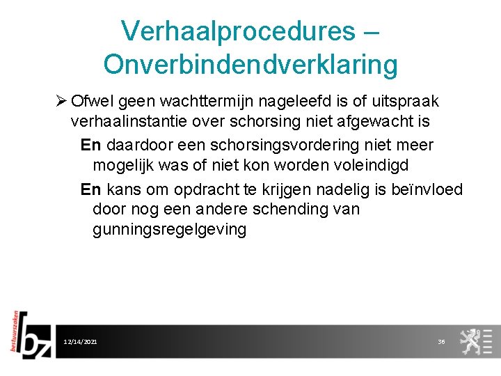 Verhaalprocedures – Onverbindendverklaring Ø Ofwel geen wachttermijn nageleefd is of uitspraak verhaalinstantie over schorsing