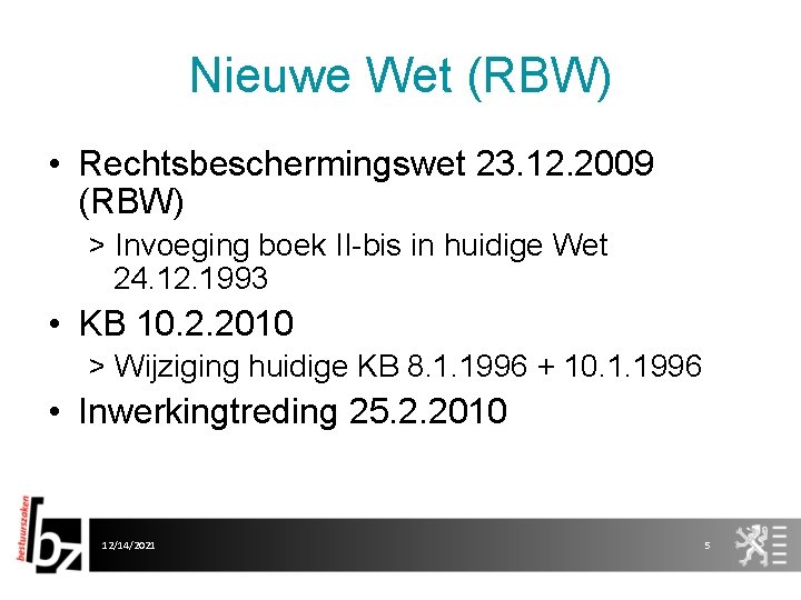 Nieuwe Wet (RBW) • Rechtsbeschermingswet 23. 12. 2009 (RBW) > Invoeging boek II-bis in