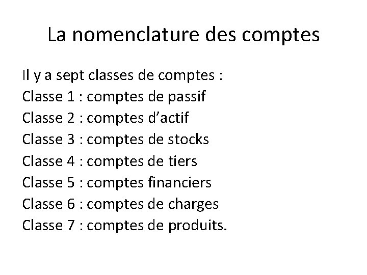 La nomenclature des comptes Il y a sept classes de comptes : Classe 1