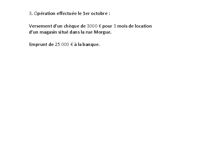 3. Opération effectuée le 1 er octobre : Versement d’un chèque de 3000 €