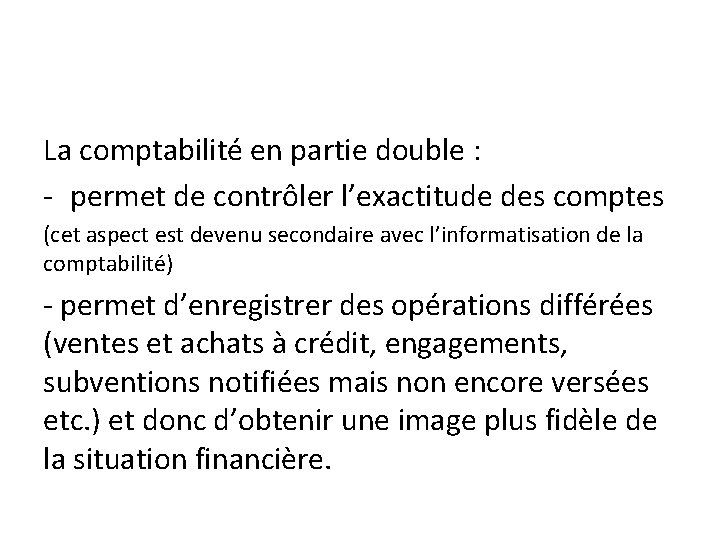 La comptabilité en partie double : - permet de contrôler l’exactitude des comptes (cet