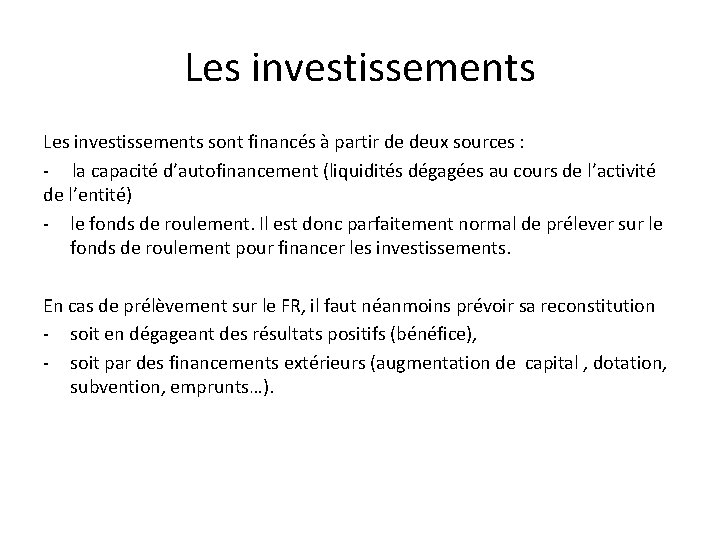 Les investissements sont financés à partir de deux sources : - la capacité d’autofinancement
