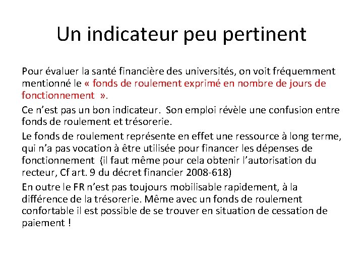 Un indicateur peu pertinent Pour évaluer la santé financière des universités, on voit fréquemmentionné