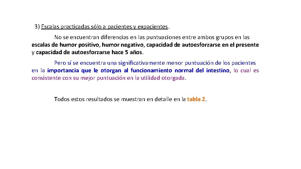 3) Escalas practicadas sólo a pacientes y expacientes. No se encuentran diferencias en las