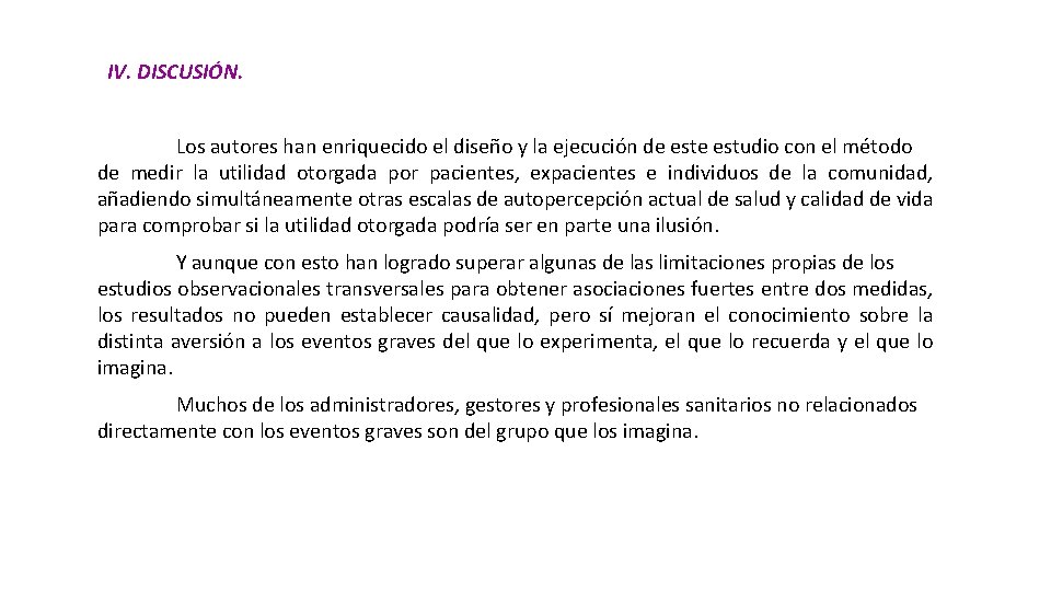 IV. DISCUSIÓN. Los autores han enriquecido el diseño y la ejecución de estudio con