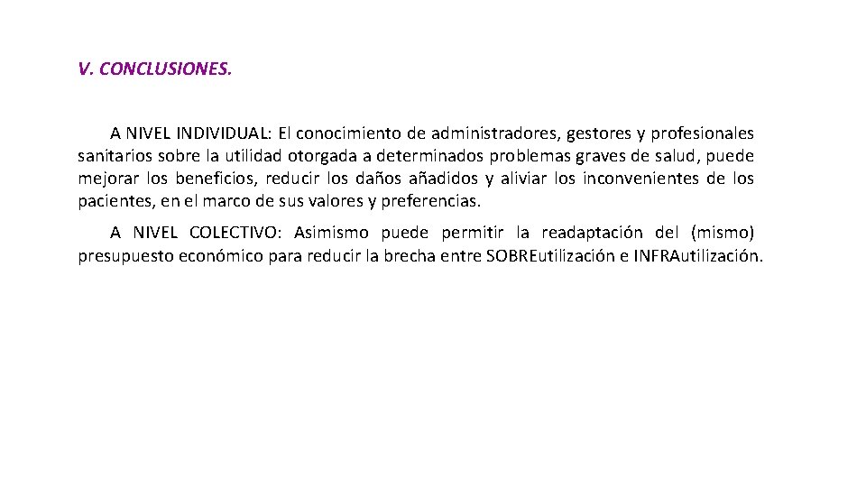 V. CONCLUSIONES. A NIVEL INDIVIDUAL: El conocimiento de administradores, gestores y profesionales sanitarios sobre