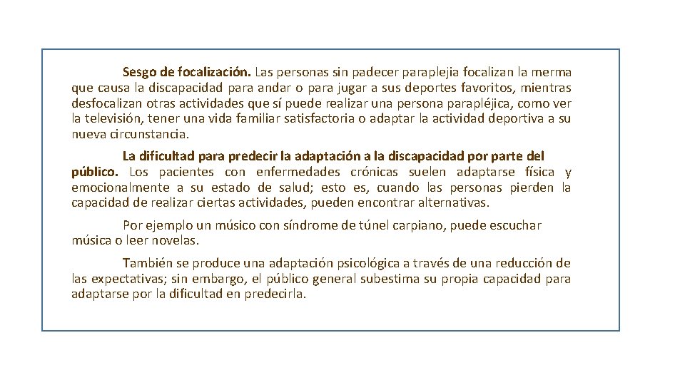 Sesgo de focalización. Las personas sin padecer paraplejia focalizan la merma que causa la