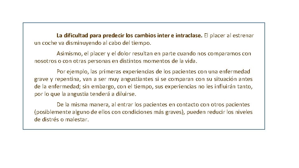 La dificultad para predecir los cambios inter e intraclase. El placer al estrenar un