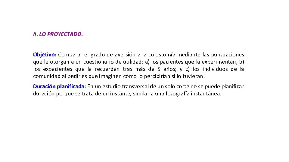 II. LO PROYECTADO. Objetivo: Comparar el grado de aversión a la colostomía mediante las