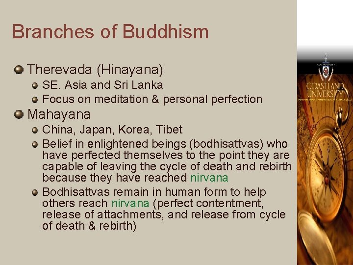 Branches of Buddhism Therevada (Hinayana) SE. Asia and Sri Lanka Focus on meditation &