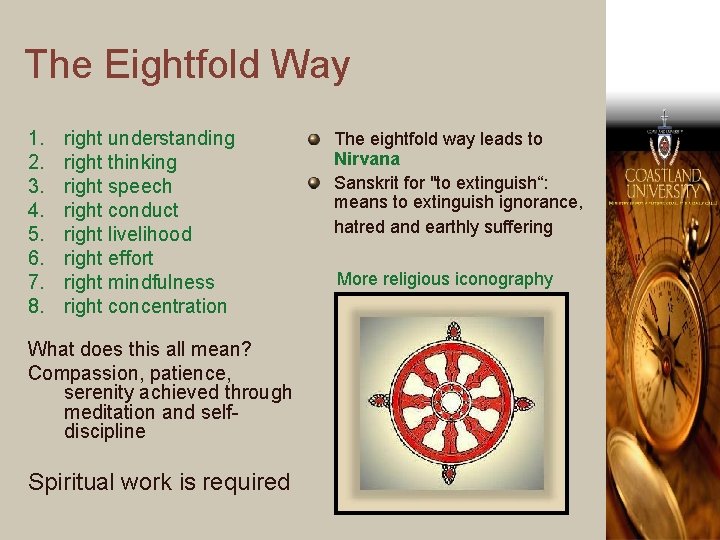 The Eightfold Way 1. 2. 3. 4. 5. 6. 7. 8. right understanding right