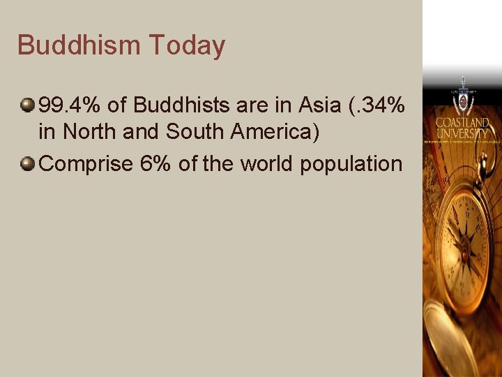 Buddhism Today 99. 4% of Buddhists are in Asia (. 34% in North and