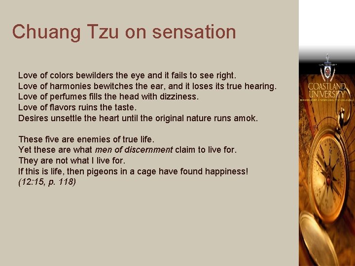 Chuang Tzu on sensation Love of colors bewilders the eye and it fails to