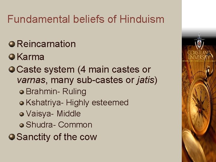 Fundamental beliefs of Hinduism Reincarnation Karma Caste system (4 main castes or varnas, many