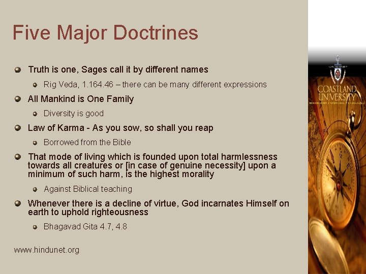 Five Major Doctrines Truth is one, Sages call it by different names Rig Veda,