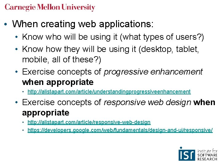  • When creating web applications: • Know who will be using it (what