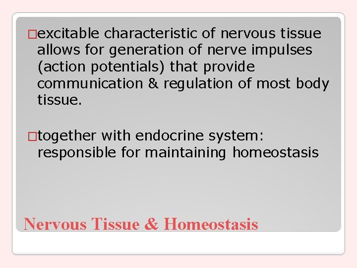�excitable characteristic of nervous tissue allows for generation of nerve impulses (action potentials) that