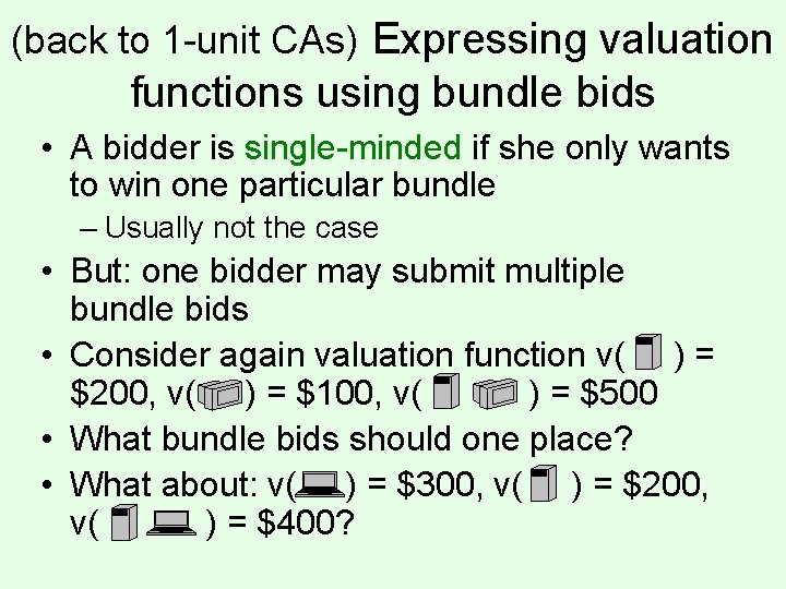 (back to 1 -unit CAs) Expressing valuation functions using bundle bids • A bidder