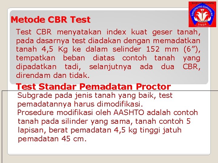 Metode CBR Test CBR menyatakan index kuat geser tanah, pada dasarnya test diadakan dengan