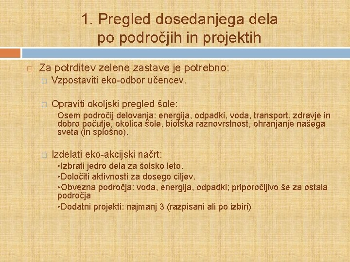 1. Pregled dosedanjega dela po področjih in projektih Za potrditev zelene zastave je potrebno: