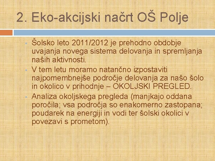 2. Eko-akcijski načrt OŠ Polje • • • Šolsko leto 2011/2012 je prehodno obdobje