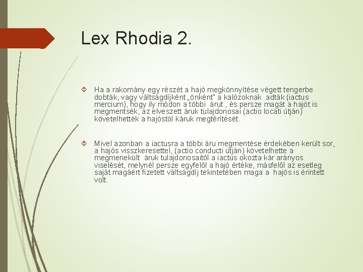Lex Rhodia 2. Ha a rakomány egy részét a hajó megkönnyítése végett tengerbe dobták,