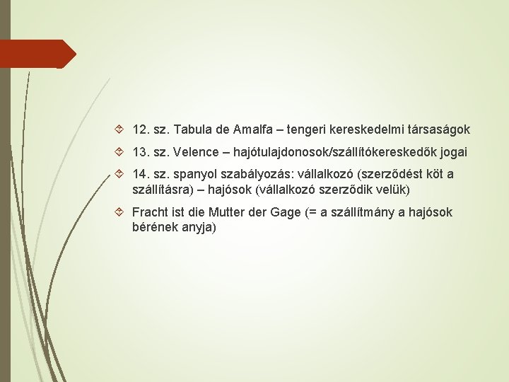  12. sz. Tabula de Amalfa – tengeri kereskedelmi társaságok 13. sz. Velence –