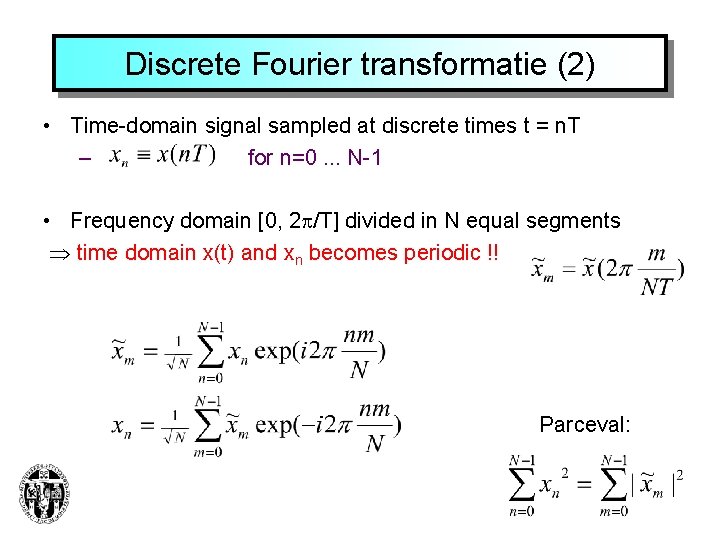 Discrete Fourier transformatie (2) • Time-domain signal sampled at discrete times t = n.