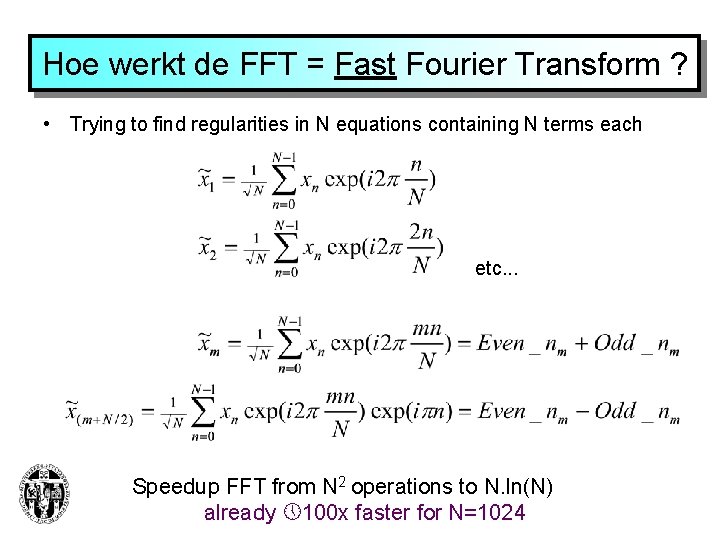 Hoe werkt de FFT = Fast Fourier Transform ? • Trying to find regularities