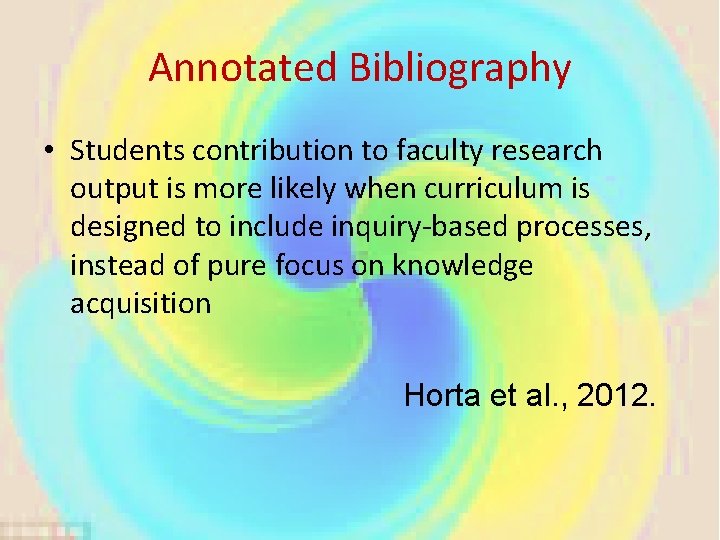 Annotated Bibliography • Students contribution to faculty research output is more likely when curriculum