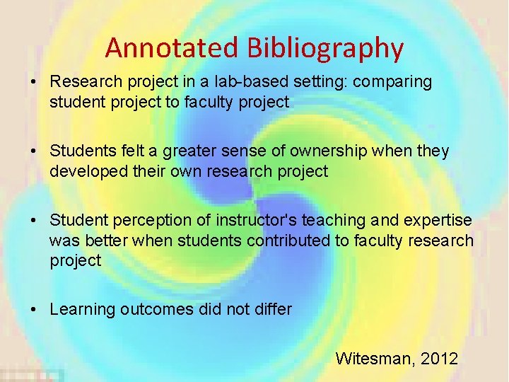 Annotated Bibliography • Research project in a lab-based setting: comparing student project to faculty