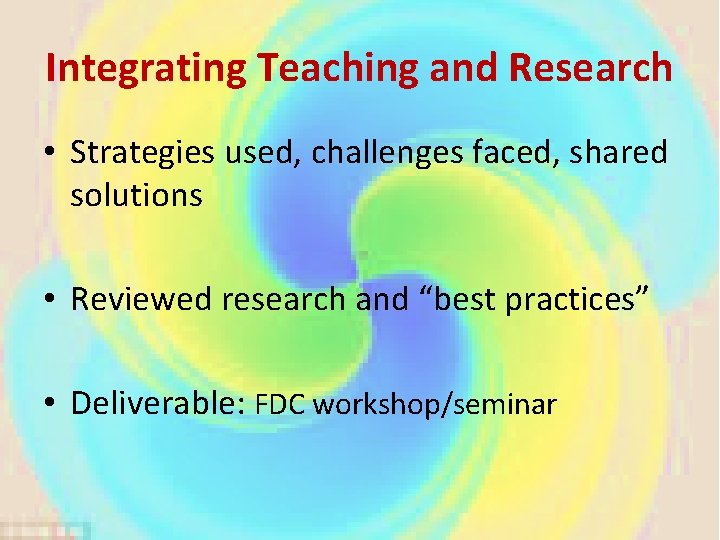 Integrating Teaching and Research • Strategies used, challenges faced, shared solutions • Reviewed research