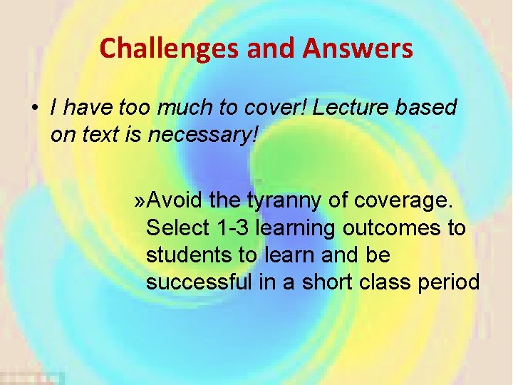 Challenges and Answers • I have too much to cover! Lecture based on text