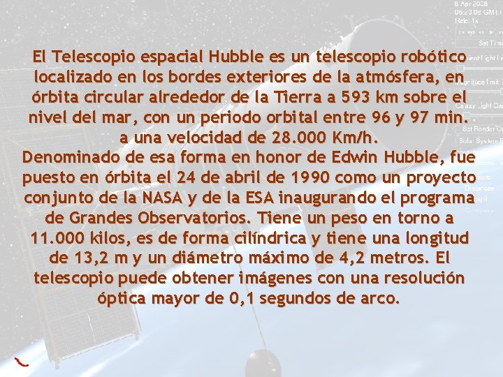El Telescopio espacial Hubble es un telescopio robótico localizado en los bordes exteriores de