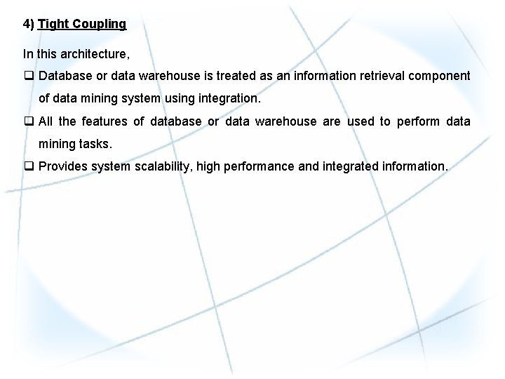 4) Tight Coupling In this architecture, q Database or data warehouse is treated as