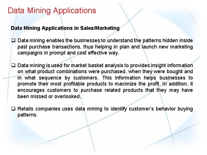 Data Mining Applications in Sales/Marketing q Data mining enables the businesses to understand the