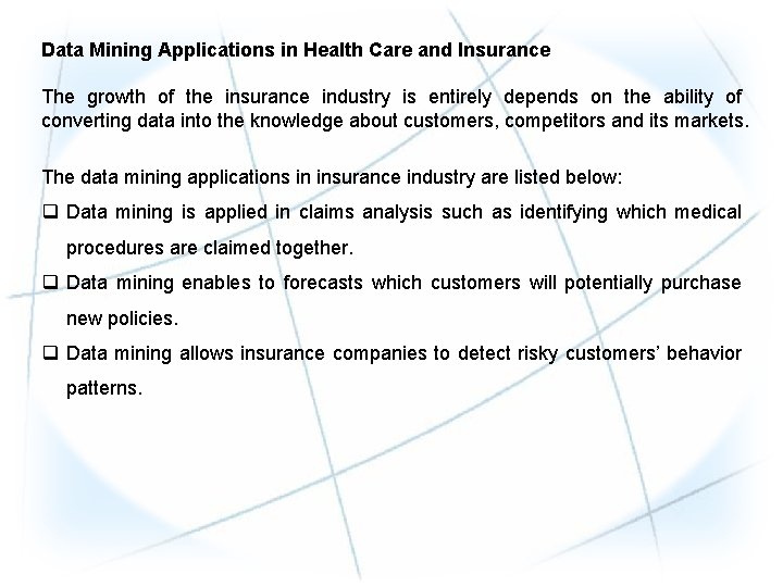 Data Mining Applications in Health Care and Insurance The growth of the insurance industry