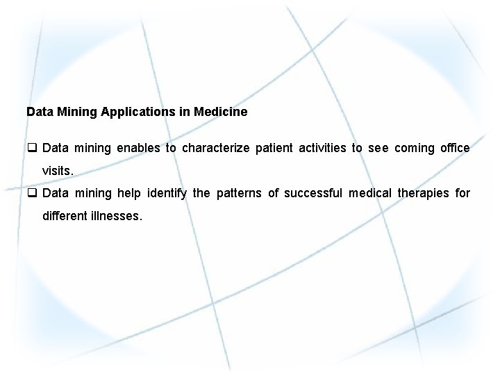 Data Mining Applications in Medicine q Data mining enables to characterize patient activities to