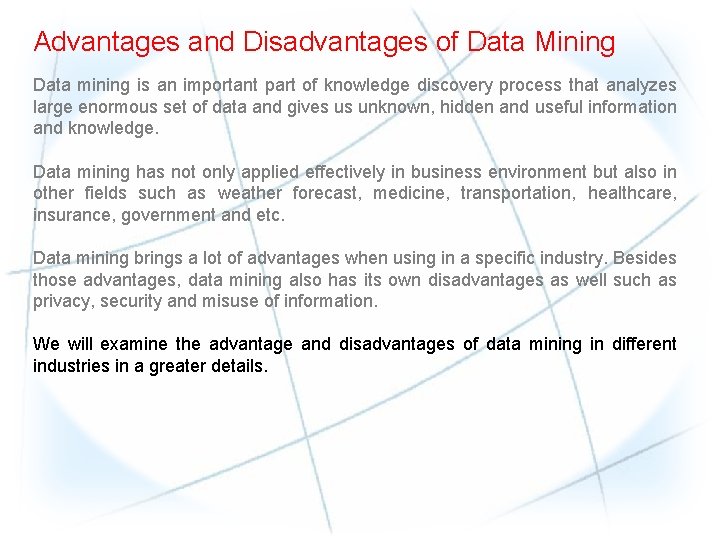 Advantages and Disadvantages of Data Mining Data mining is an important part of knowledge