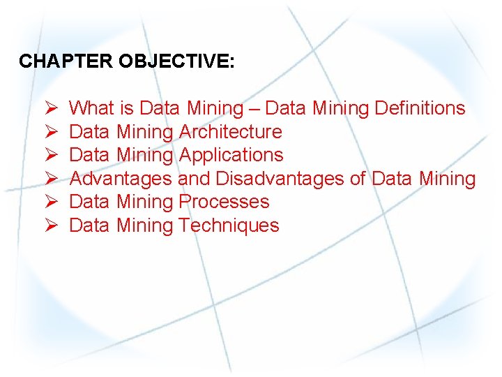 CHAPTER OBJECTIVE: Ø Ø Ø What is Data Mining – Data Mining Definitions Data