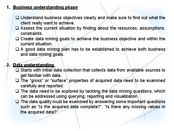1. Business understanding phase q Understand business objectives clearly and make sure to find