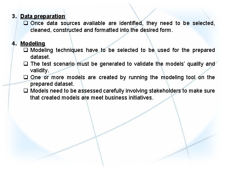 3. Data preparation q Once data sources available are identified, they need to be