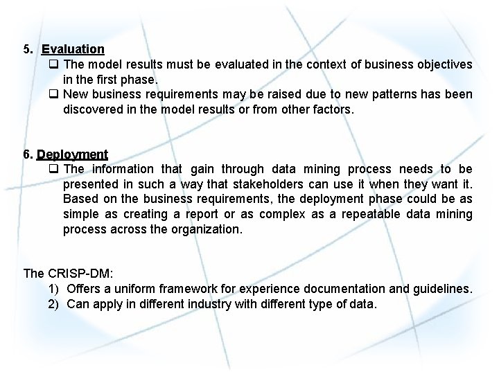 5. Evaluation q The model results must be evaluated in the context of business