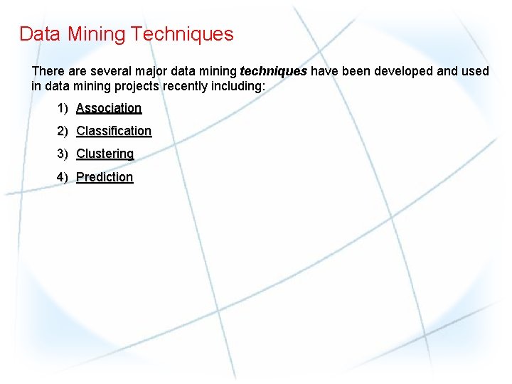 Data Mining Techniques There are several major data mining techniques have been developed and