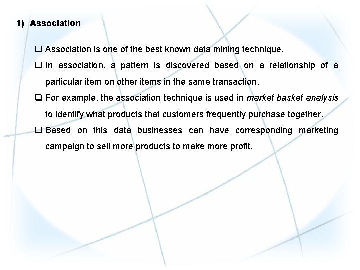1) Association q Association is one of the best known data mining technique. q