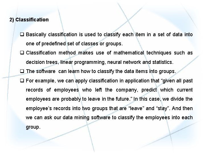 2) Classification q Basically classification is used to classify each item in a set